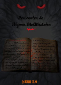 Ness E H [H, Ness E] — Les contes de Sigmus Mac Allistaire - Episode 1