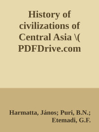 Harmatta, János; Puri, B.N.; Etemadi, G.F. — History of civilizations of Central Asia \( PDFDrive.com \).epub