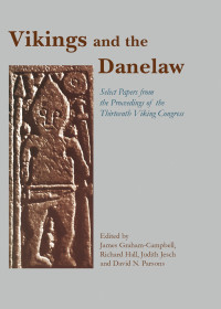 James Graham-Campbell;Richard Hall;Judith Jesch;David N Parsons; — Vikings and the Danelaw