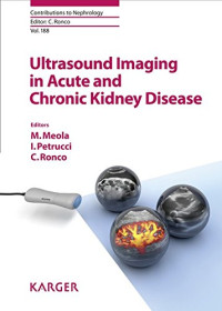 Mario Meola, Ilaria Petrucci, Claudio Ronco — Ultrasound Imaging in Acute and Chronic Kidney Disease (Contributions to Nephrology, Vol. 188)