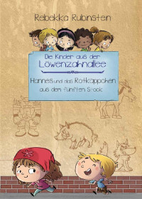 Rubinstein, Rebekka — Die Kinder aus der Löwenzahnallee 03 - Hannes und das Rotkäppchen aus dem fünften Stock
