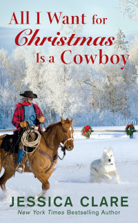 Jessica Clare [Clare, Jessica] — All I Want for Christmas Is a Cowboy
