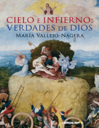 María Vallejo-Nágera — Cielo E Infierno: Verdades De Dios