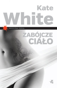 Kate White — Zabójcze ciało