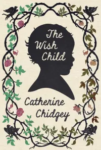 Catherine Chidgey — The Wish Child