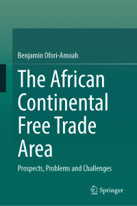 Benjamin Ofori-Amoah — The African Continental Free Trade Area: Prospects, Problems and Challenges
