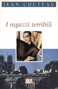 Jean Cocteau — I ragazzi terribili (Italian Edition)