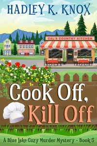 Hadley K Knox — Cook Off, Kill Off (Blue Lake Cozy Murder Mystery 5)