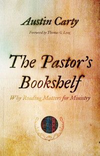 Austin Carty; — The Pastor's Bookshelf