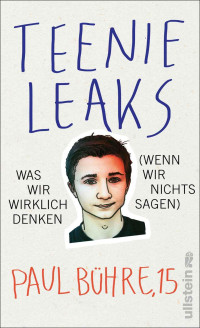 Paul David Bühre [Bühre, Paul David] — Teenie-Leaks: Was wir wirklich denken (wenn wir nichts sagen) (German Edition)