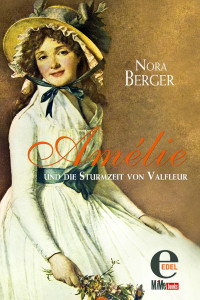 Berger, Nora [Berger, Nora] — Amélie D’Emprenvil 01 - Amélie und die Sturmzeit von Valfleur