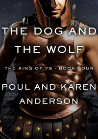 Anderson, Poul & Anderson, Karen — [The King of Ys 04] • The Dog and the Wolf