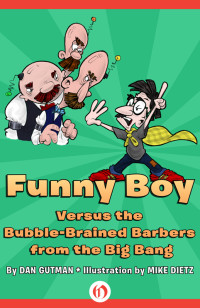 Dan Gutman — Funny Boy Versus the Bubble-Brained Barbers from the Big Bang