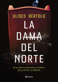 Ulises Bértolo — La Dama del Norte