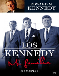 Edward M. Kennedy — Los Kennedy. Mi Familia