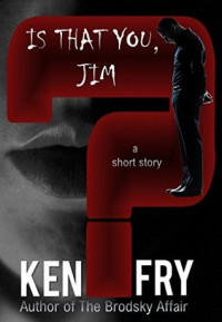 Ken Fry  — Is that you, Jim?
