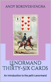 Andy Boroveshengra — Lenormand Thirty-Six Cards: An Introduction to the Petit Lenormand