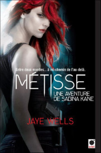 Jaye Wells —  Une aventure de Sabina Kane, tome 1 : Métisse 