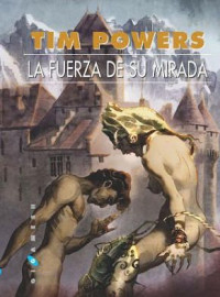 Tim Powers — La Fuerza de su Mirada