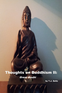TJ Seitz — Thoughts on Buddhism II: Great Doubt