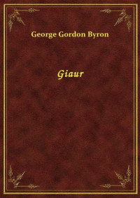 Byron, George Gordon — Giaur