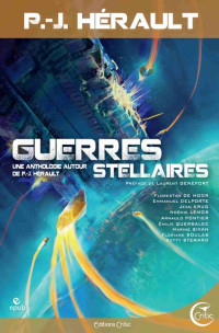 Collectif — Guerres Stellaires - Anthologie autour de P.-J. Hérault