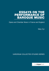 Mary Cyr — Essays on the Performance of Baroque Music; Opera and Chamber Music in France and England