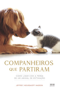 Jeffrey Moussaieff Masson — Companheiros que partiram: como lidar com a perda de um animal de estimação