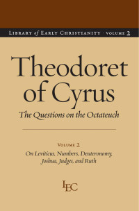 Michael Theodoret of Cyrus — The Questions on the Octateuch Volume Two: On Leviticus, Numbers, Deutoronomy, Joshua, Judges, and Ruth