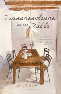 Julia Hurlow; — Transcendence at the Table