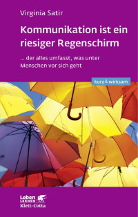 Virginia Satir; — Kommunikation ist ein riesiger Regenschirm