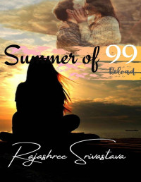 Rajashree Srivastava — Summer of 99: Reload: Book 2 of the Summer in 99 series