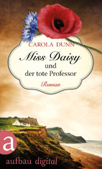 Dunn, Carola [Dunn, Carola] — Miss Daisy und der tote Professor