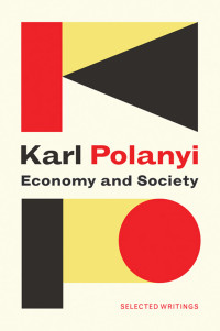 Karl Polanyi, Claus Thomasberger, Michele Cangiani — Economy and Society: Selected Writings