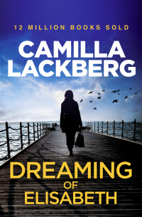 Camilla Lackberg — Dreaming of Elisabeth