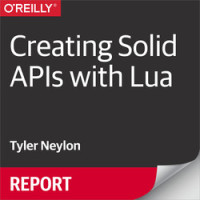 Tyler Neylon — Creating Solid APIs with Lua