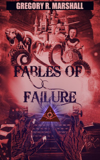 Gregory R. Marshall — Fables of Failure