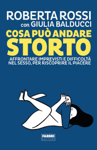 Roberta Rossi, Giulia Balducci & Giulia Balducci — Cosa può andare storto