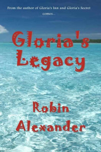 Robin Alexander [Alexander, Robin] — Gloria's Legacy