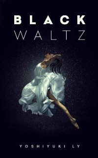 Yoshiyuki Ly — Black Waltz