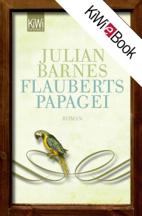 Barnes, Julian — Flauberts Papagei
