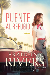 Francine Rivers; — Puente al refugio