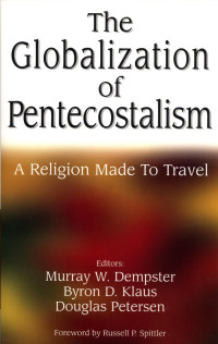 Murray Dempster;Byron D. Klaus;Douglas Petersen; — The Globalization of Pentecostalism