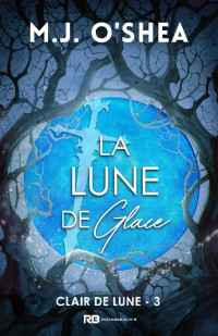 M.J. O'Shea — Lune de glace (Clair de lune) (French Edition)