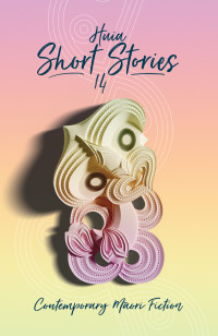 Various Authors — Huia Short Stories 14