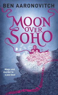 Aaronovitch, Ben.; — Moon Over Soho