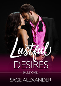 Sage Alexander — Lustful Desires (Part One)