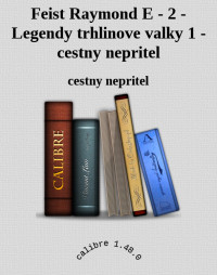 cestny nepritel — Feist Raymond E - 2 - Legendy trhlinove valky 1 - cestny nepritel