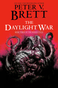 Peter V. Brett; — The Daylight War: Book Three of The Demon Cycle