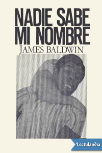 James Baldwin — Nadie sabe mi nombre